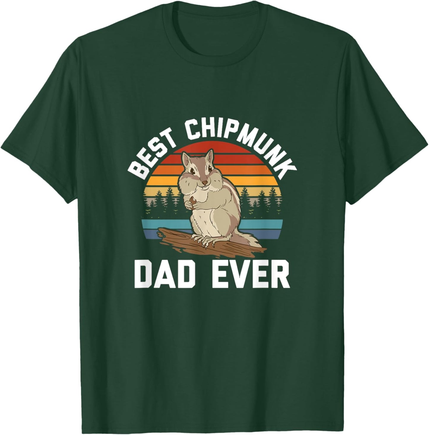 Best Chipmunk Dad Ever - Pet Chipmunk Lover T-Shirt - T-Shirt | Forest