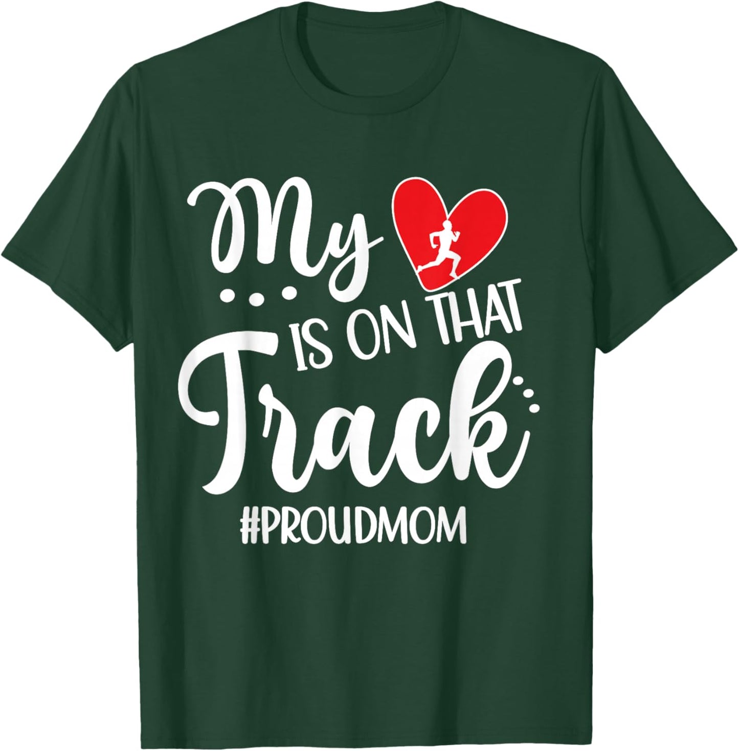 My Heart is On That Track Proud Track Mom T-Shirt - T-Shirt | Forest