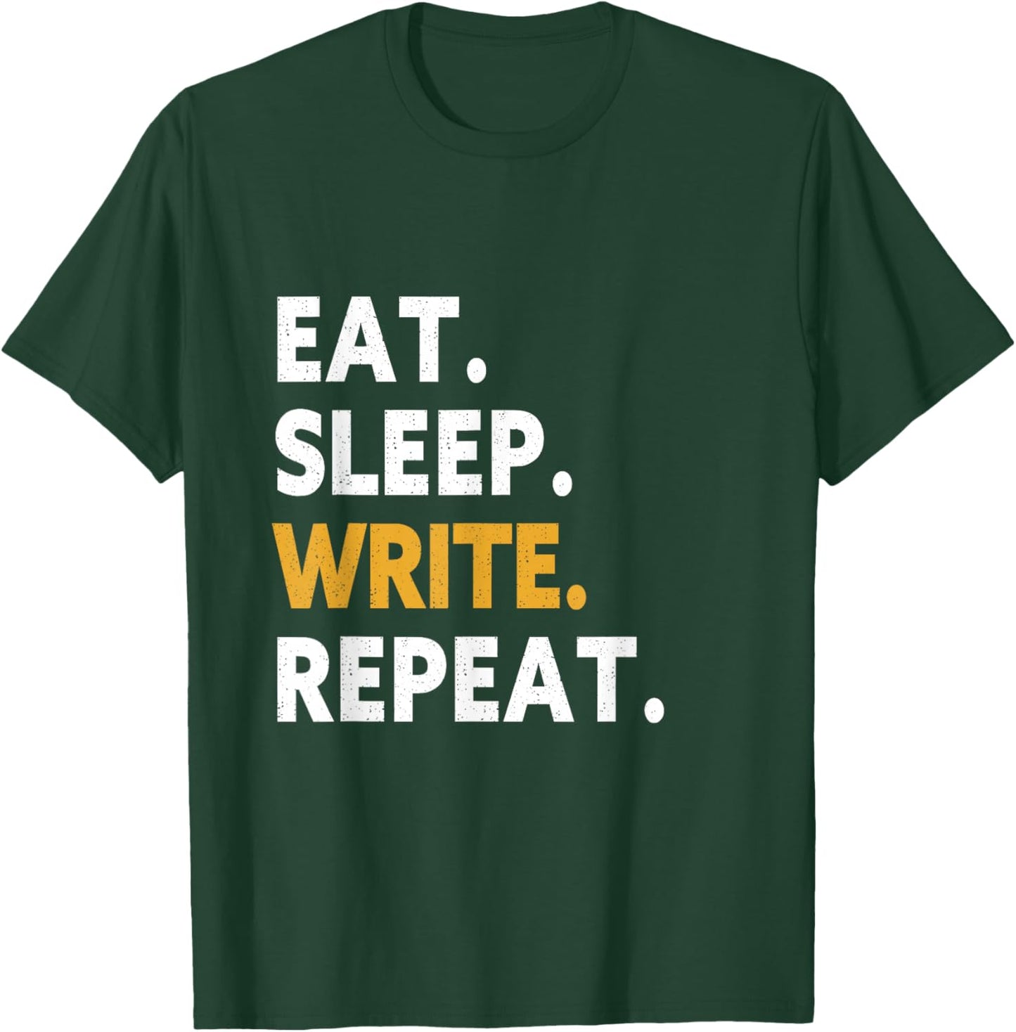 Eat Sleep Write Repeat T-Shirt - T-Shirt | Forest