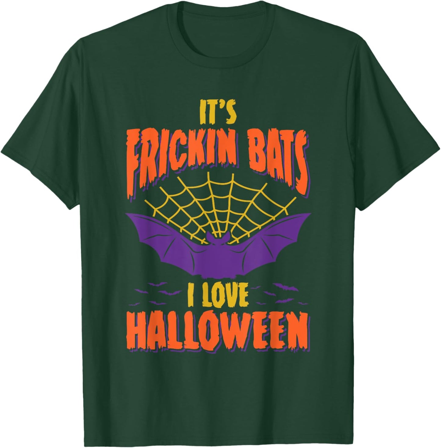 Halloween 2025 It's Frickin Bats I Love Halloween T-Shirt - T-Shirt | Forest