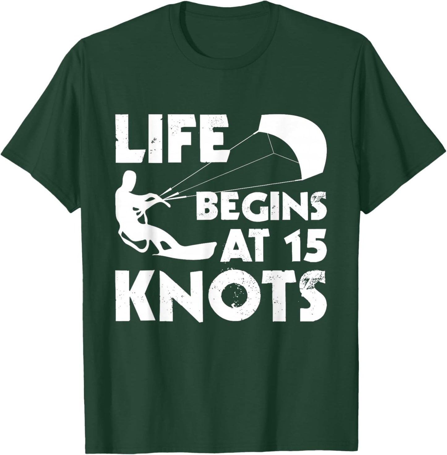 Life Begins At 15 Knots - Kitesurfing Kiteboarding Surfing T-Shirt - T-Shirt | Forest