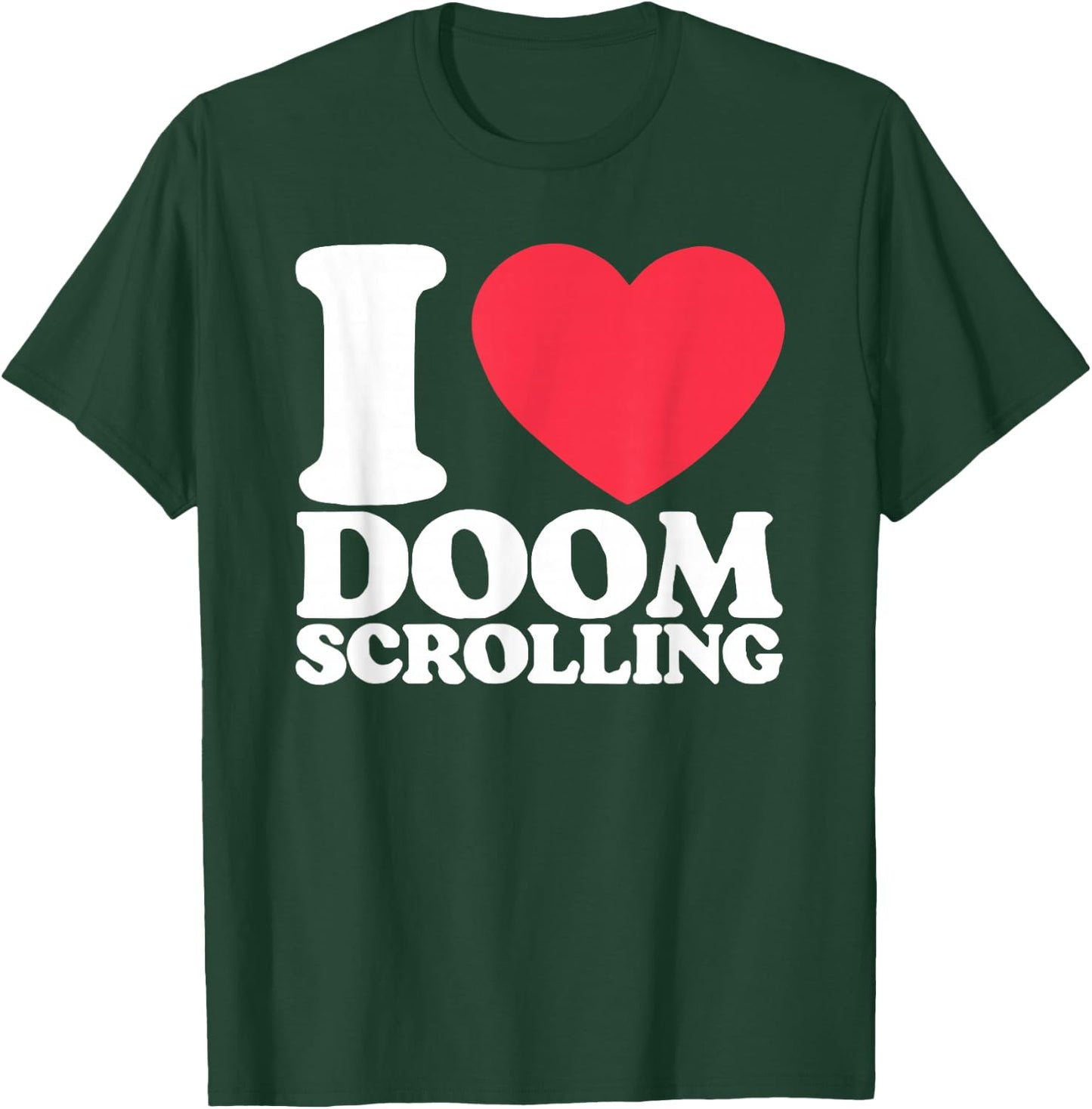 I Heart Doom Scrolling T-Shirt - T-Shirt | Forest