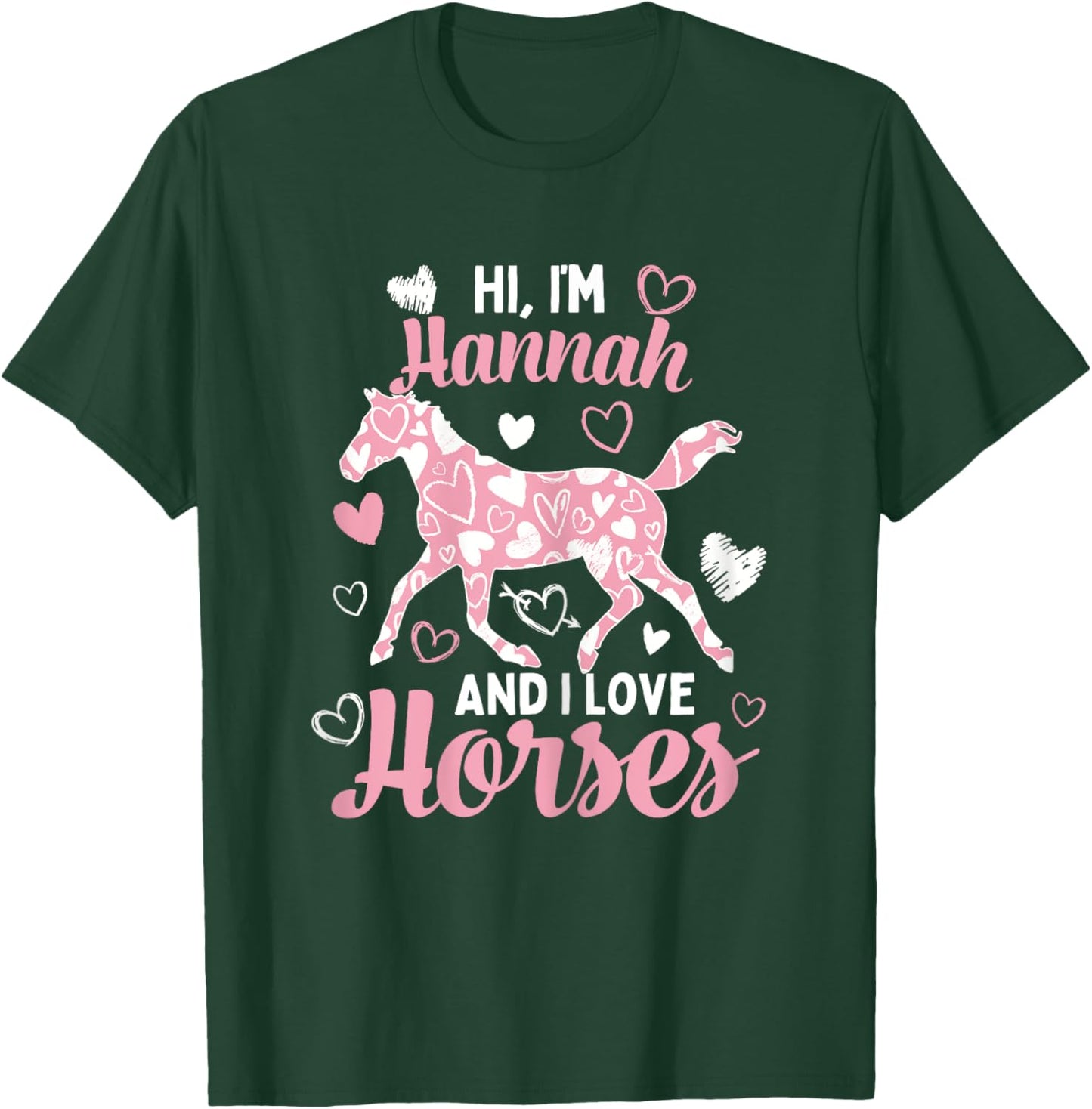 Hi I'm Hannah And I Love Horses - Cute Heart Pattern Horse T-Shirt - T-Shirt | Forest