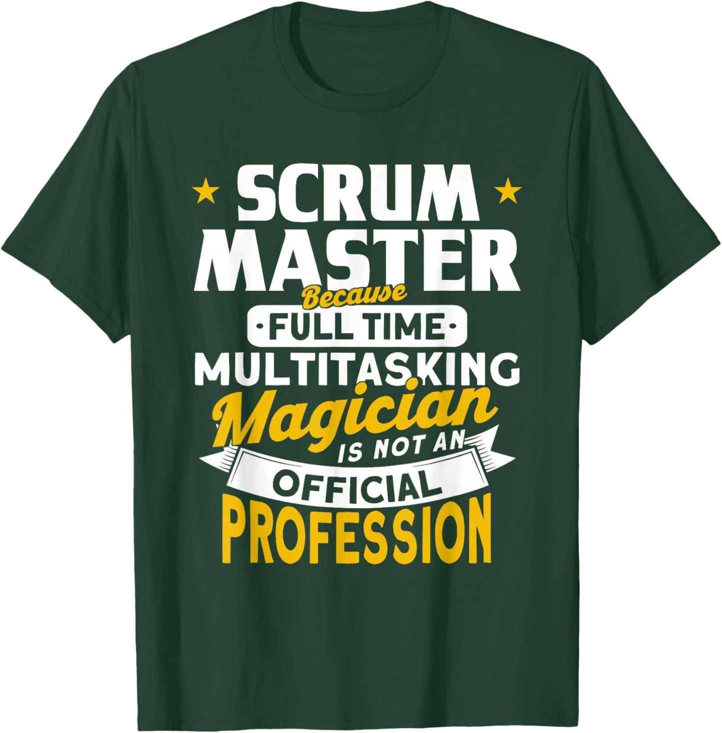 Scrum Master Because magician is not a profession Scrum Master T-Shirt - T-Shirt | Forest