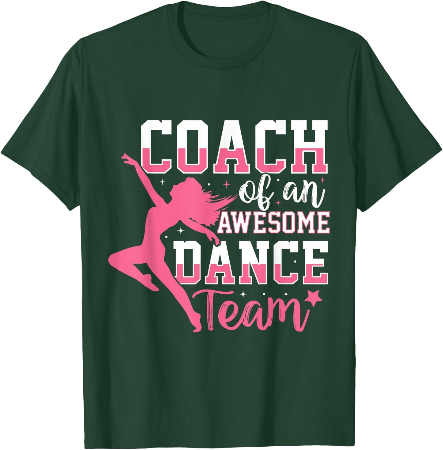 Coach Of An Awesome Dance Team Dance Coach Men Women T-Shirt - T-Shirt | Forest