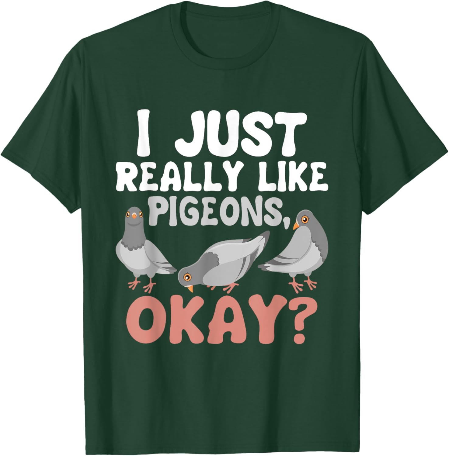 I Just Really Like Pigeons - Pigeon Lover Racing Breeder T-Shirt - T-Shirt | Forest