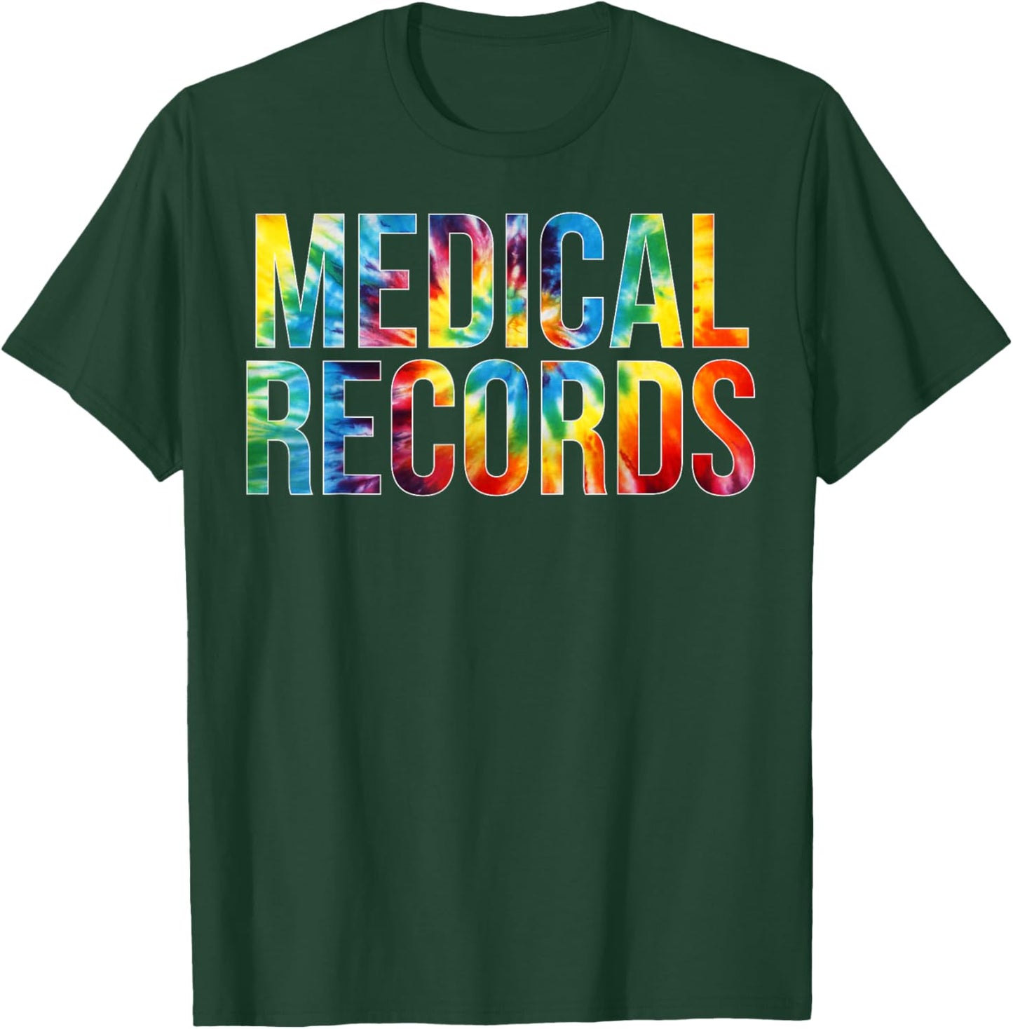 Medical Records Appreciation Day Tie Dye For Work T-Shirt - T-Shirt | Forest