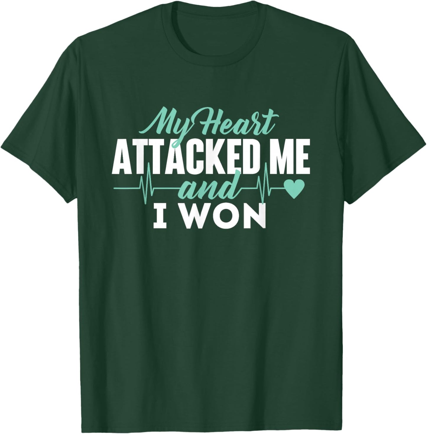 My Heart Attacked Me And I Won - Heart Attack Survivor T-Shirt - T-Shirt | Forest