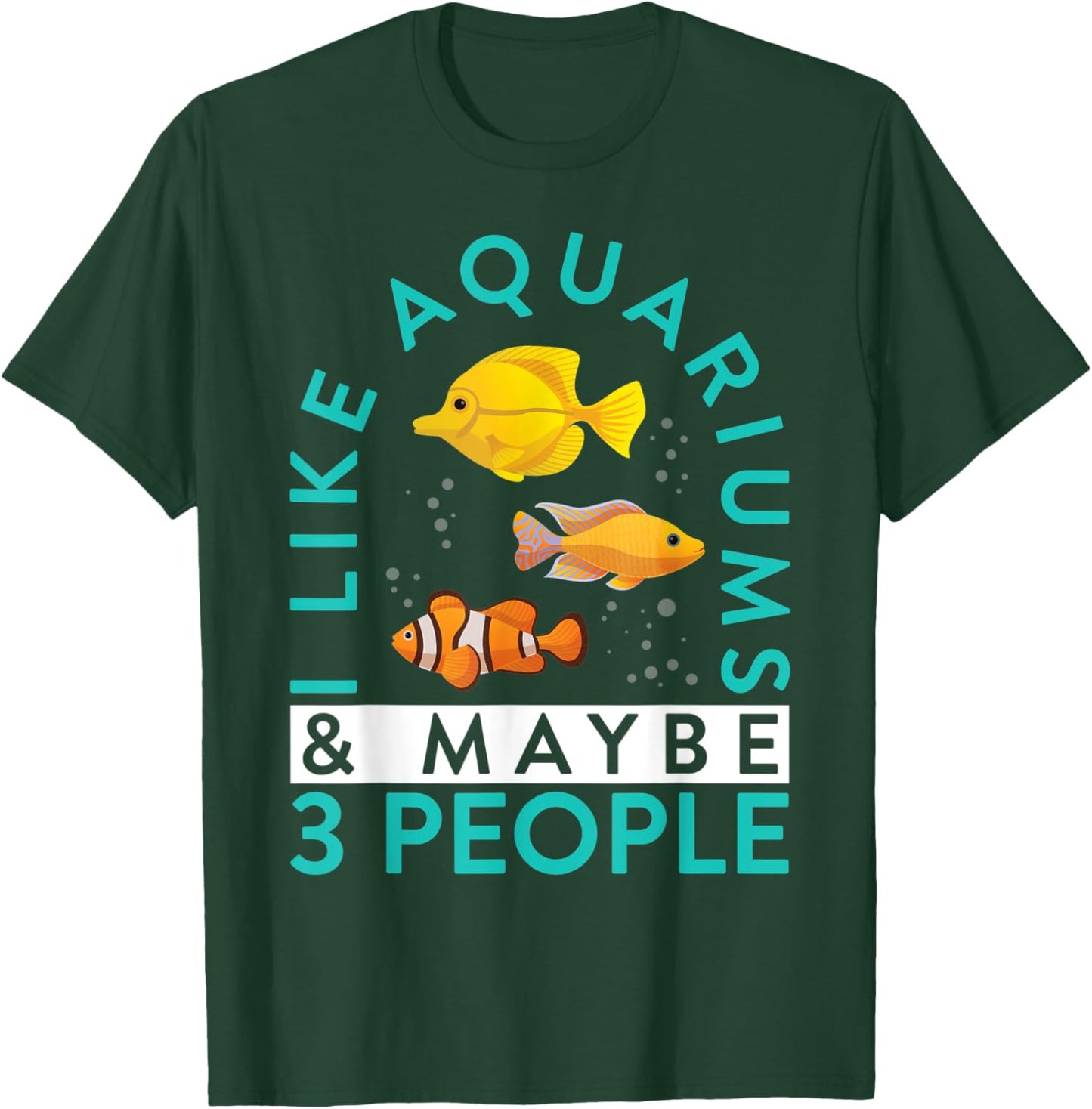 Aquarium Owner I Like Aquariums & Maybe 3 People Keeping T-Shirt - T-Shirt | Forest