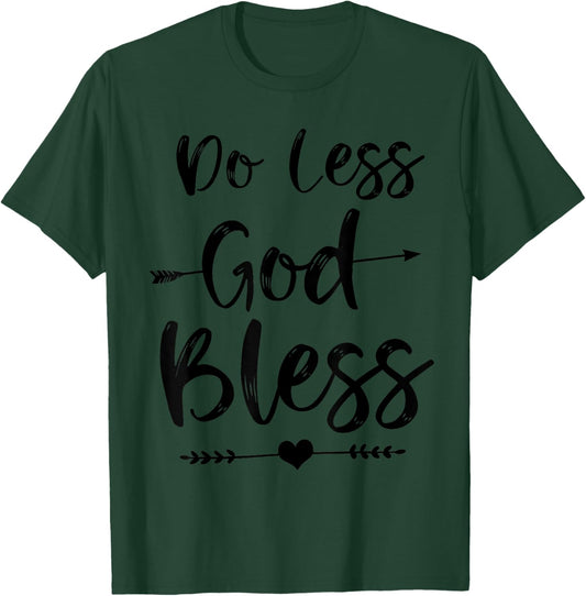 Do Less God Bless Cute Christian Bible Verse Quote T-Shirt - T-Shirt | Forest