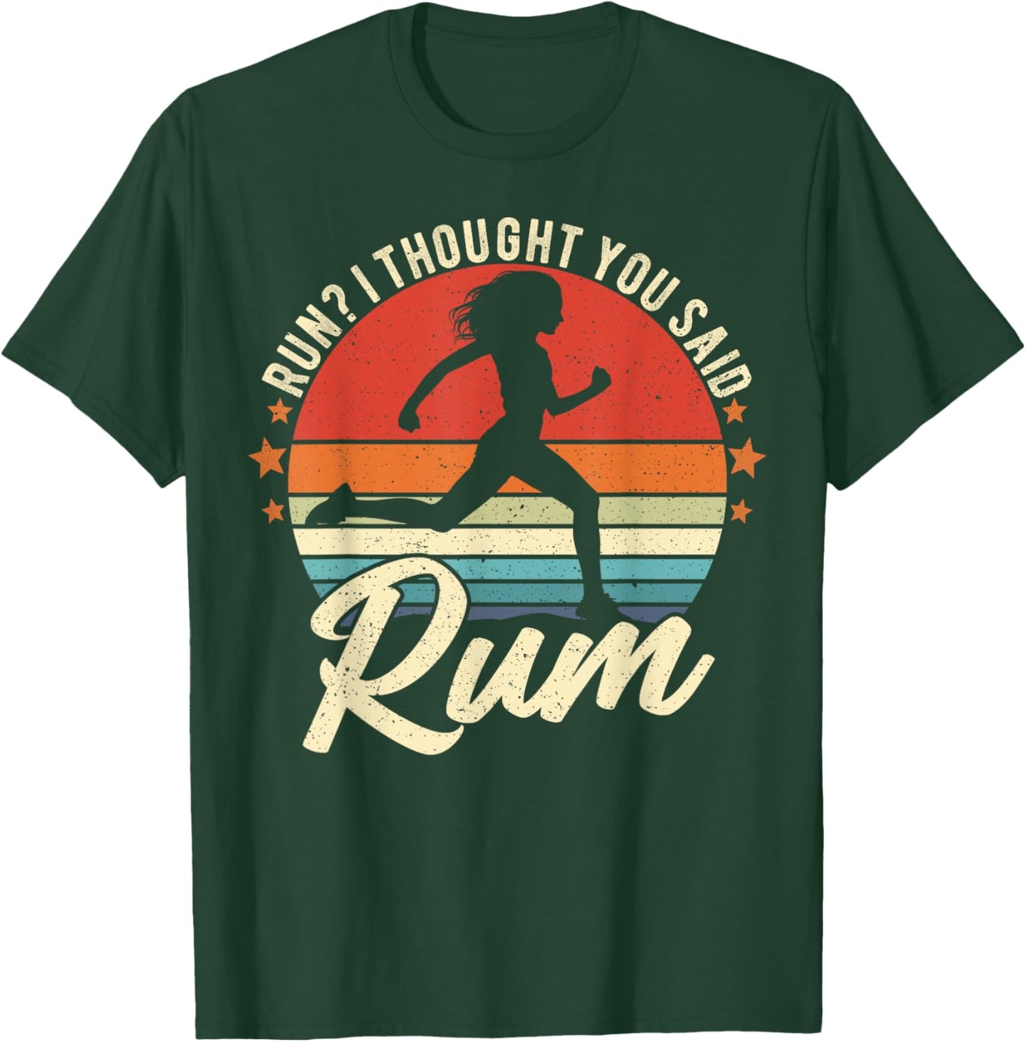 Run I Thought You Said Rum Funny Drinking Runner Mom T-Shirt - T-Shirt | Forest