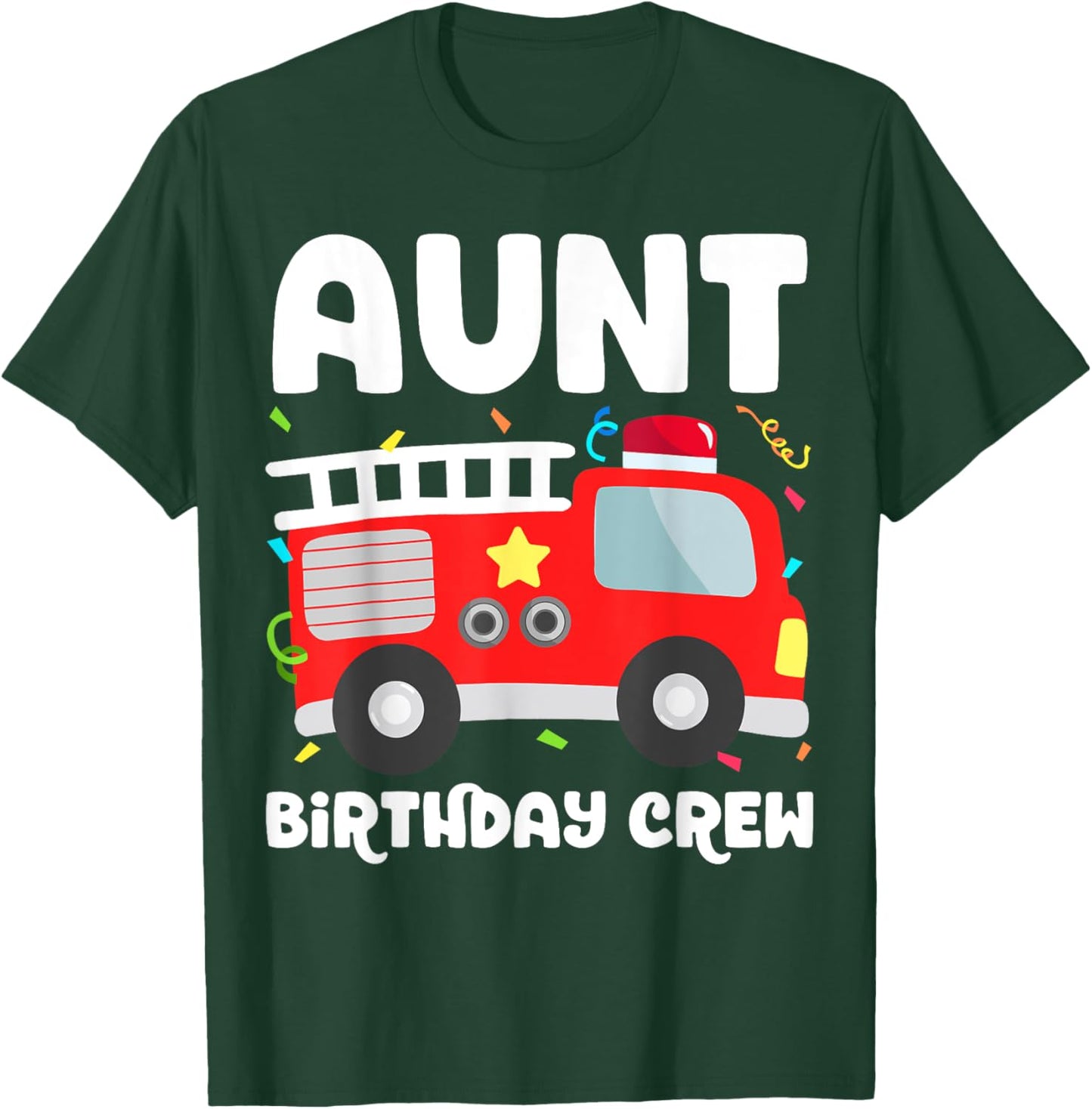 Aunt Birthday Crew Fire Truck Party Firefighter Auntie Aunty T-Shirt - T-Shirt | Forest