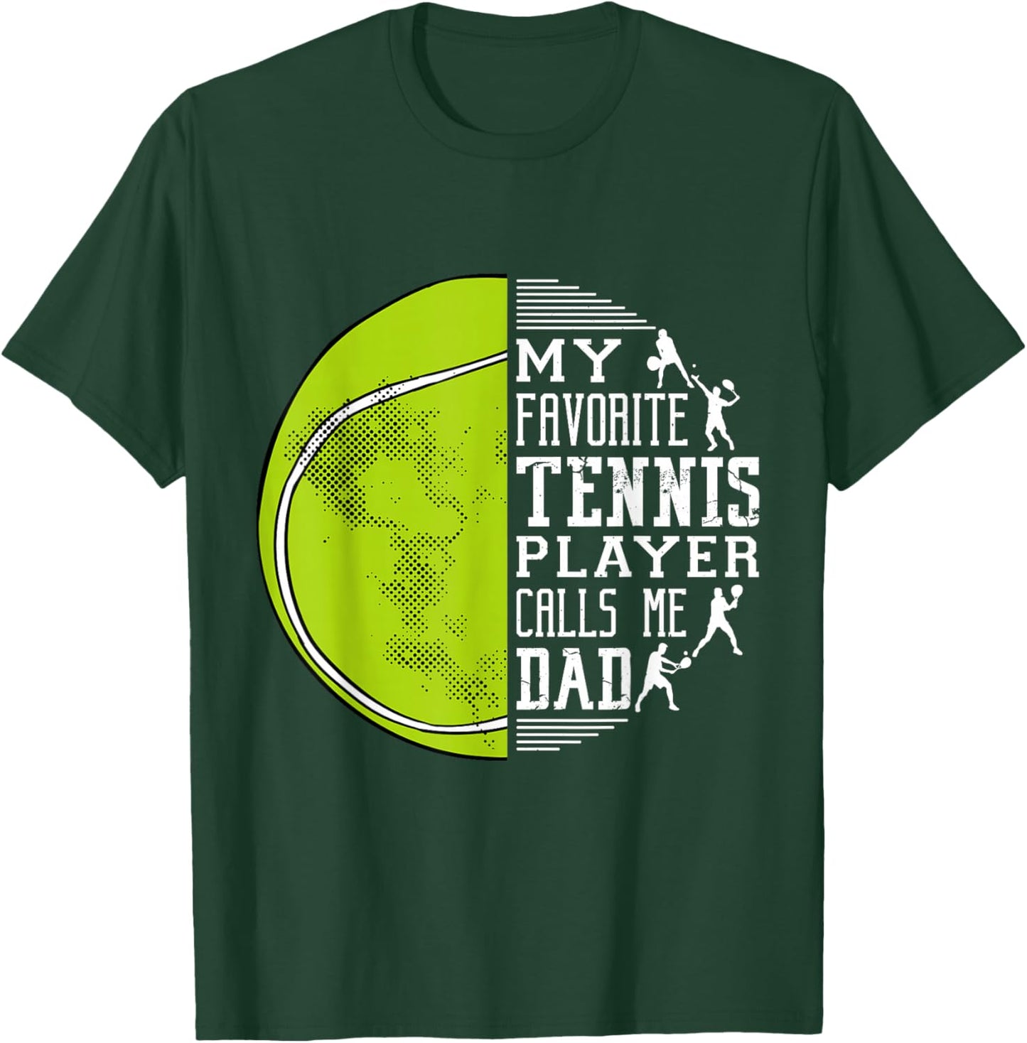 My Favorite Tennis Player Calls Me Dad Tennis Dad T-Shirt - T-Shirt | Forest