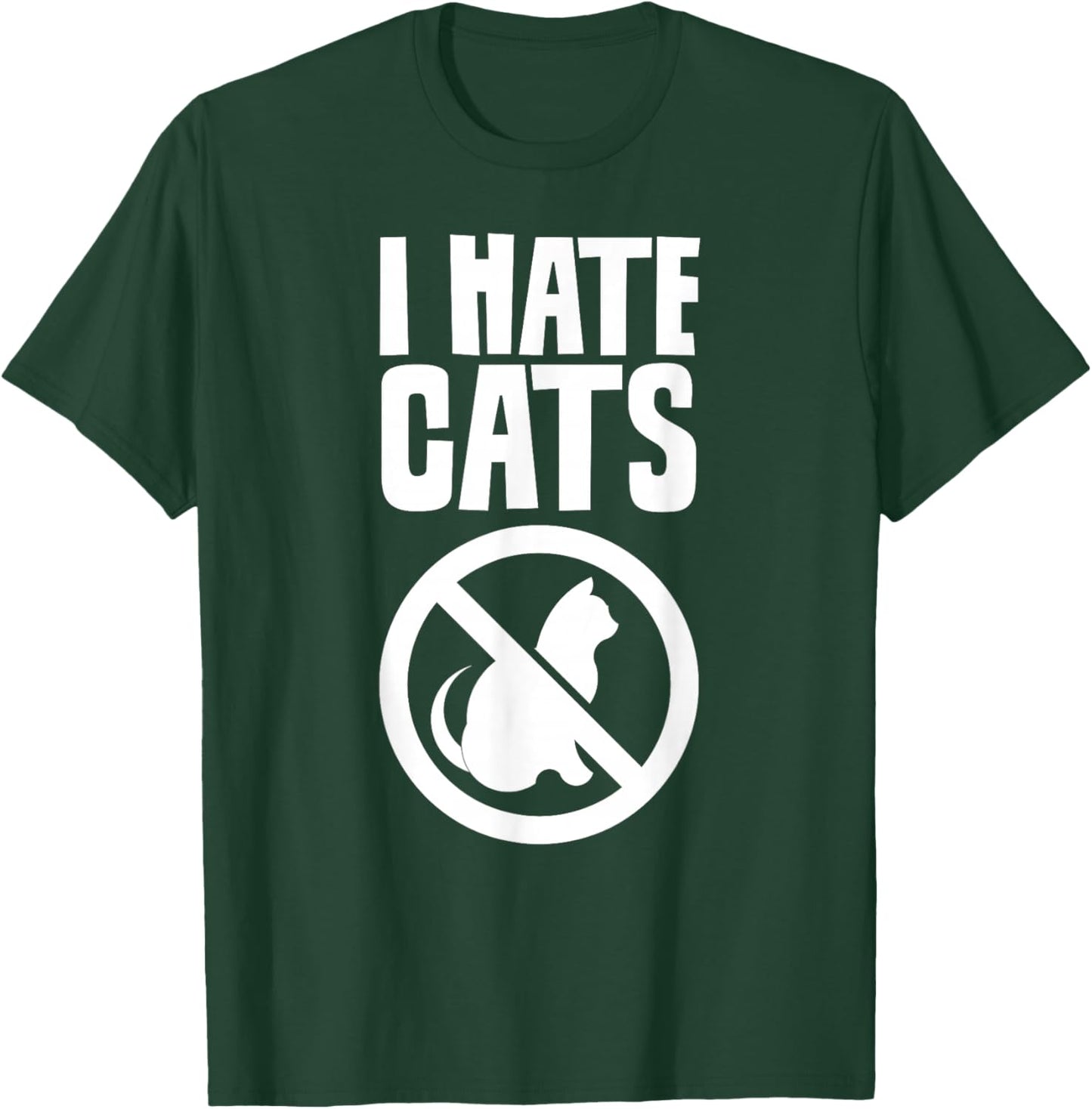 I Hate Cats Dog Lovers Puppy Sayings Animal T-Shirt - T-Shirt | Forest
