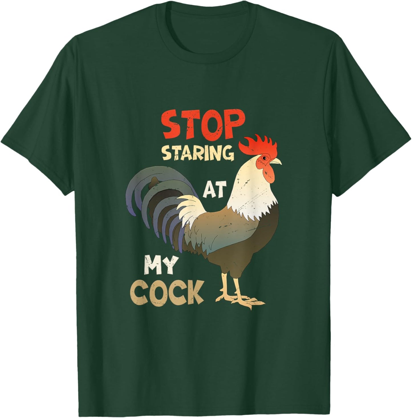 Funny Chicken Joke - Stop Staring at My Cock T-Shirt - T-Shirt | Forest