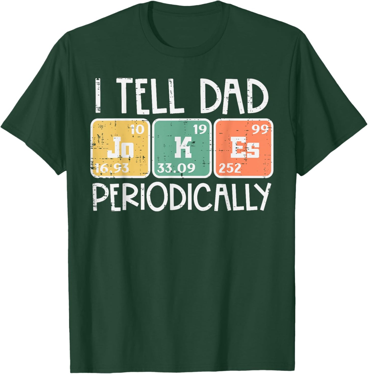 I Tell Dad Jokes Periodically Funny Fathers Day Science Pun T-Shirt - T-Shirt | Forest