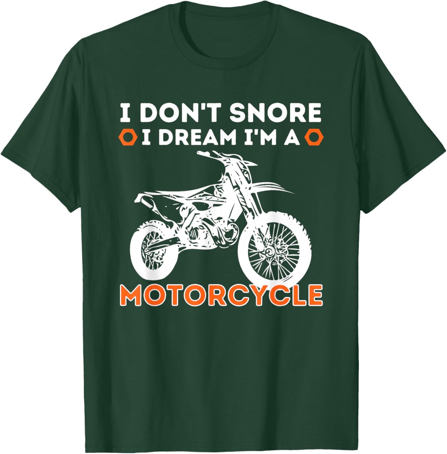 I Don't Snore I Dream I'm A Motorcycle - Funny Snoring Biker T-Shirt - T-Shirt | Forest