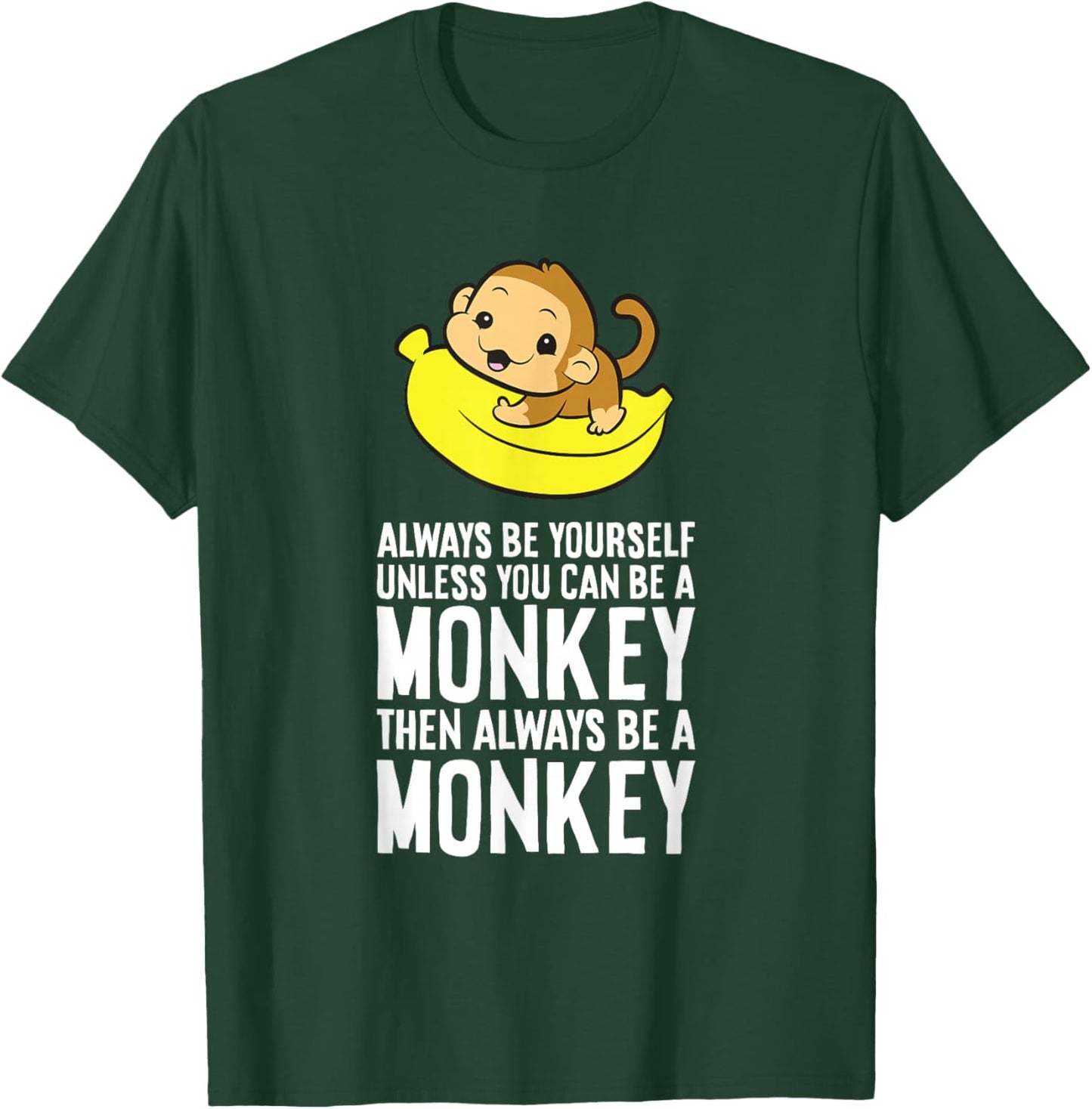 Always Be Yourself Unless You Can Be A Monkey T-Shirt - T-Shirt | Forest