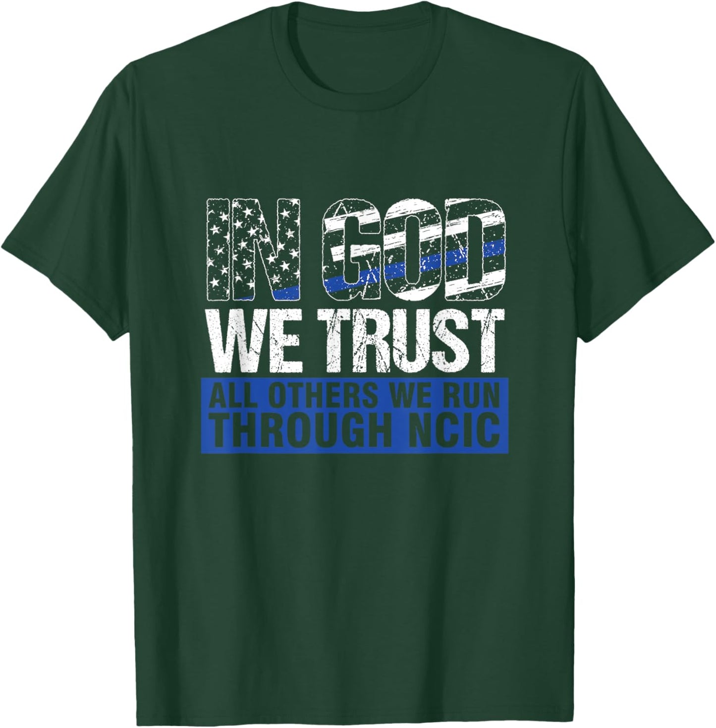 Crime Investigator In God We Trust We Run Through NCIC T-Shirt - T-Shirt | Forest