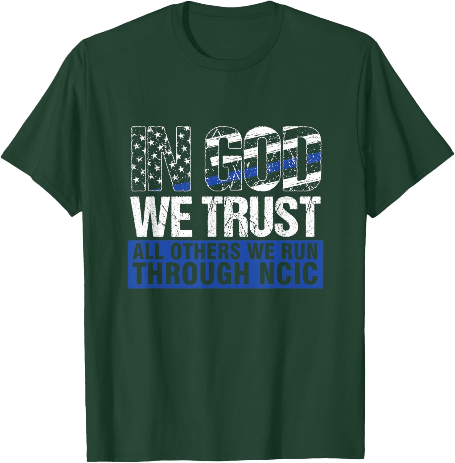 Crime Investigator In God We Trust We Run Through NCIC T-Shirt - T-Shirt | Forest