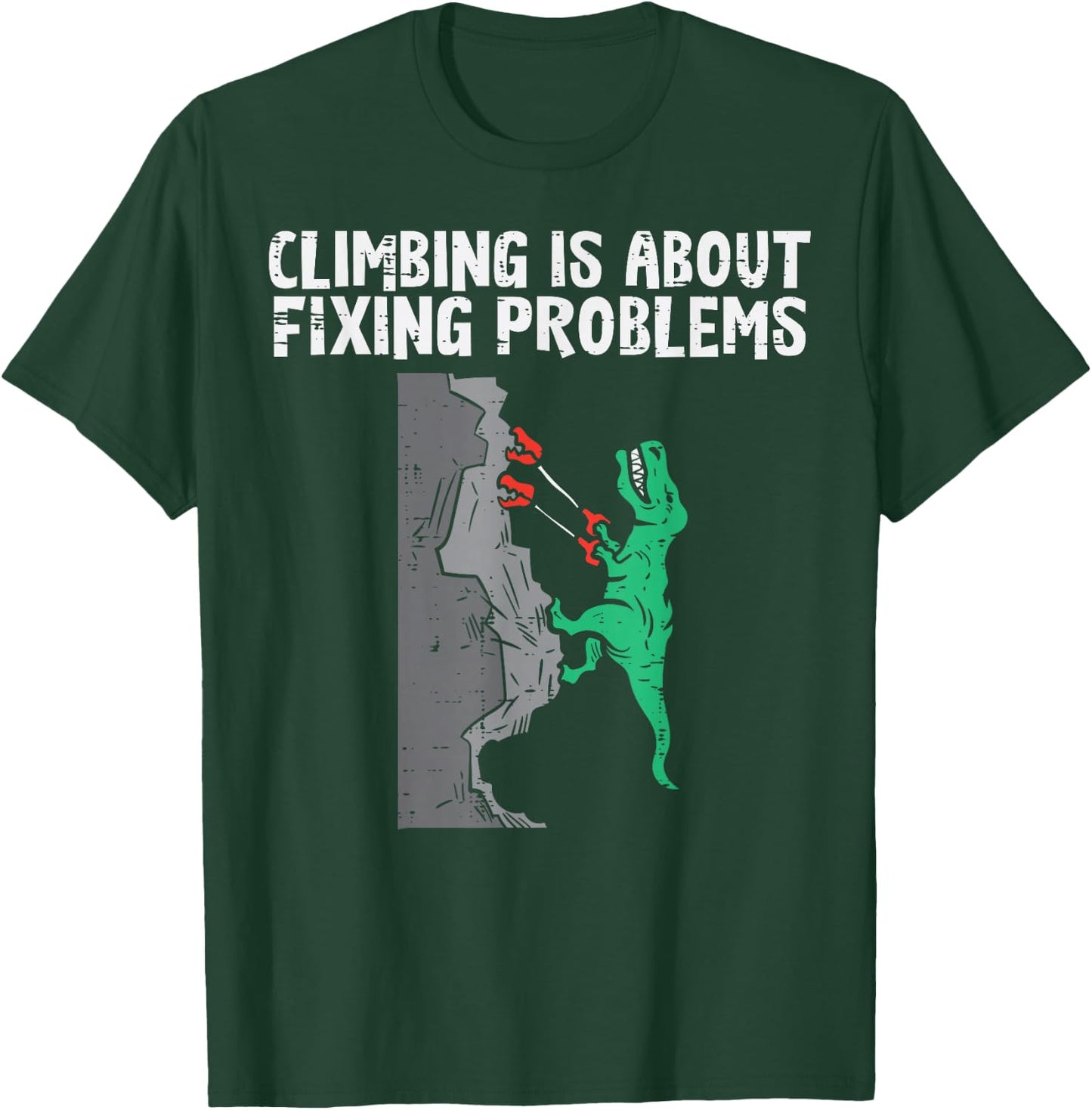 Climbing About Fixing Problems Dino Climber Boys Kids Men T-Shirt - T-Shirt | Forest