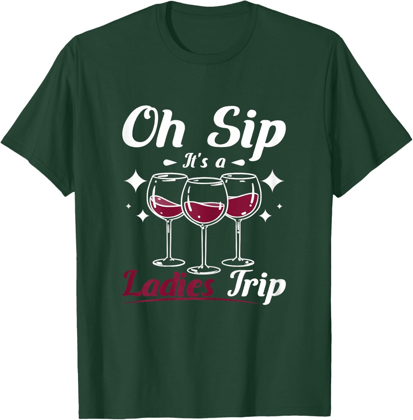 Wine lady, Oh sip it's a girls ladies trip T-Shirt - T-Shirt | Forest