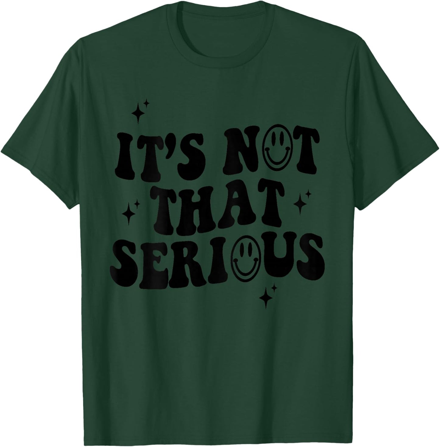 It's Not that Serious T-Shirt - T-Shirt | Forest