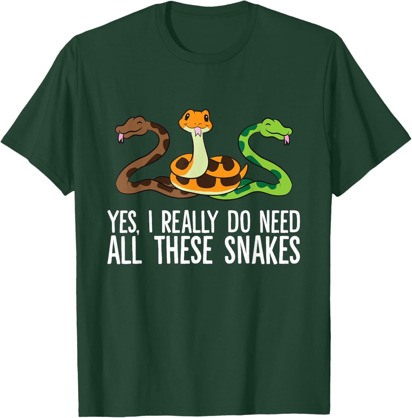 Yes I Really Do Need All These Snakes T-Shirt - T-Shirt | Forest
