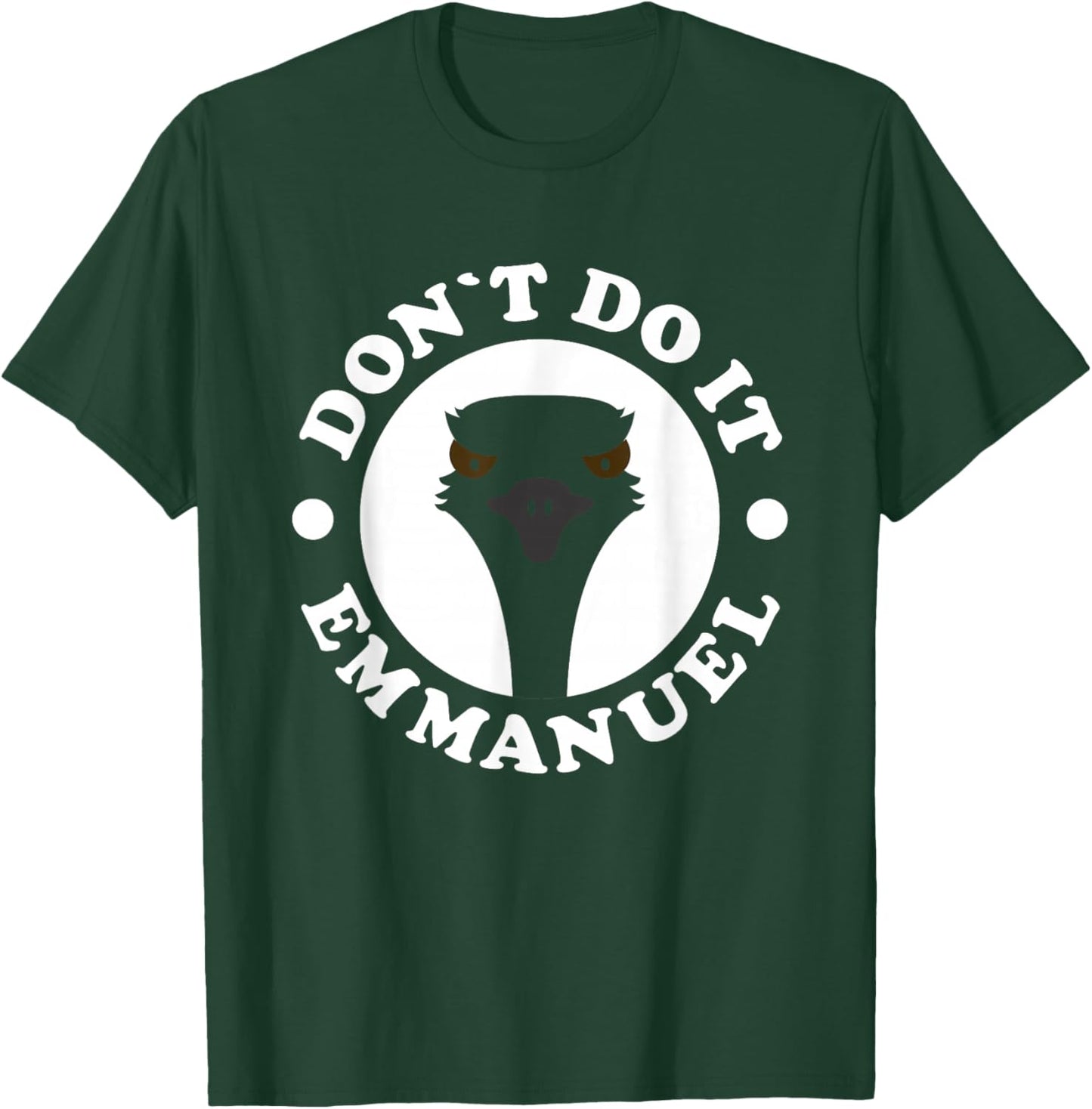 Don'T Do It Emmanuel - Funny Viral Emu Farm Video Animals T-Shirt - T-Shirt | Forest