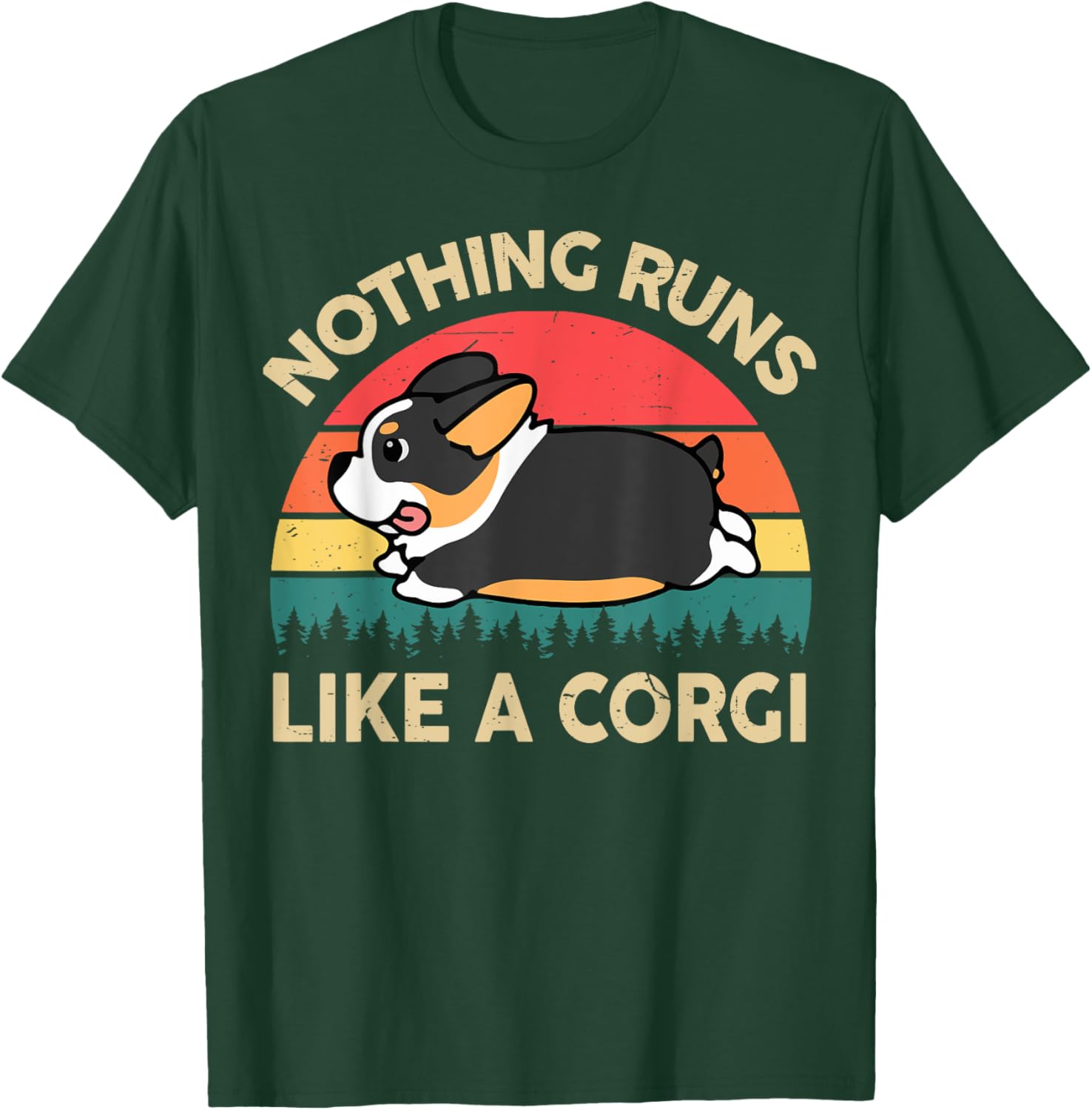 Funny Nothing Runs Like A Corgi T-Shirt - T-Shirt | Forest