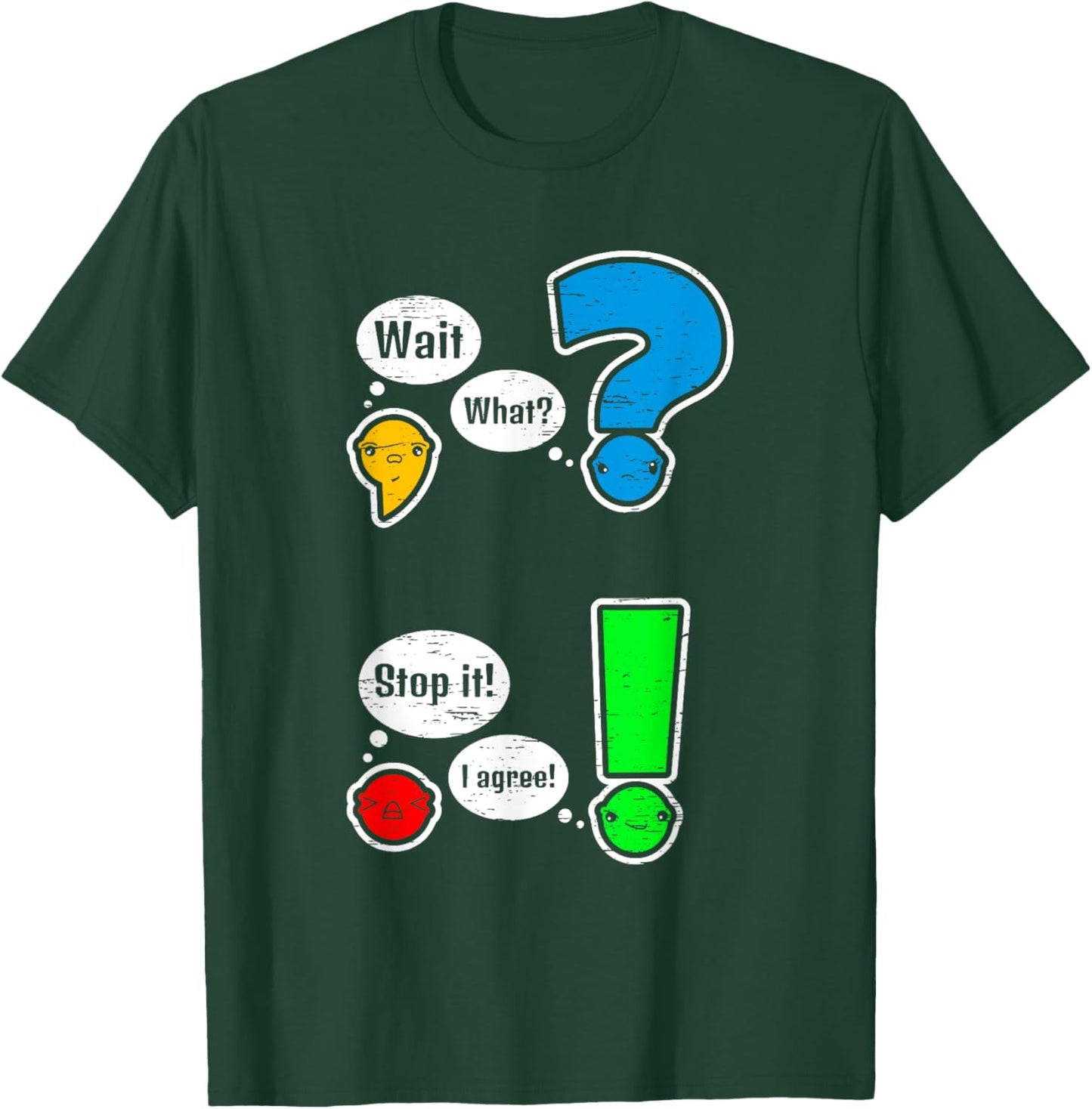 Grammar Punctuation Wait What Stop T-Shirt - T-Shirt | Forest