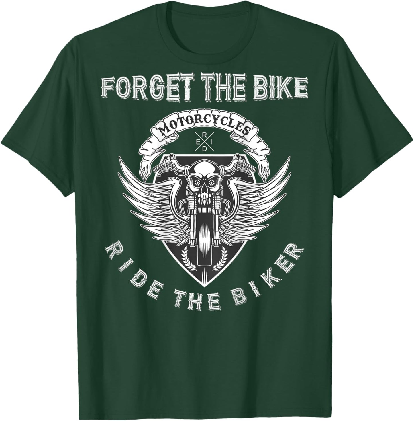 Forget The Bike Ride The Biker Skull Distressed - on Back T-Shirt - T-Shirt | Forest