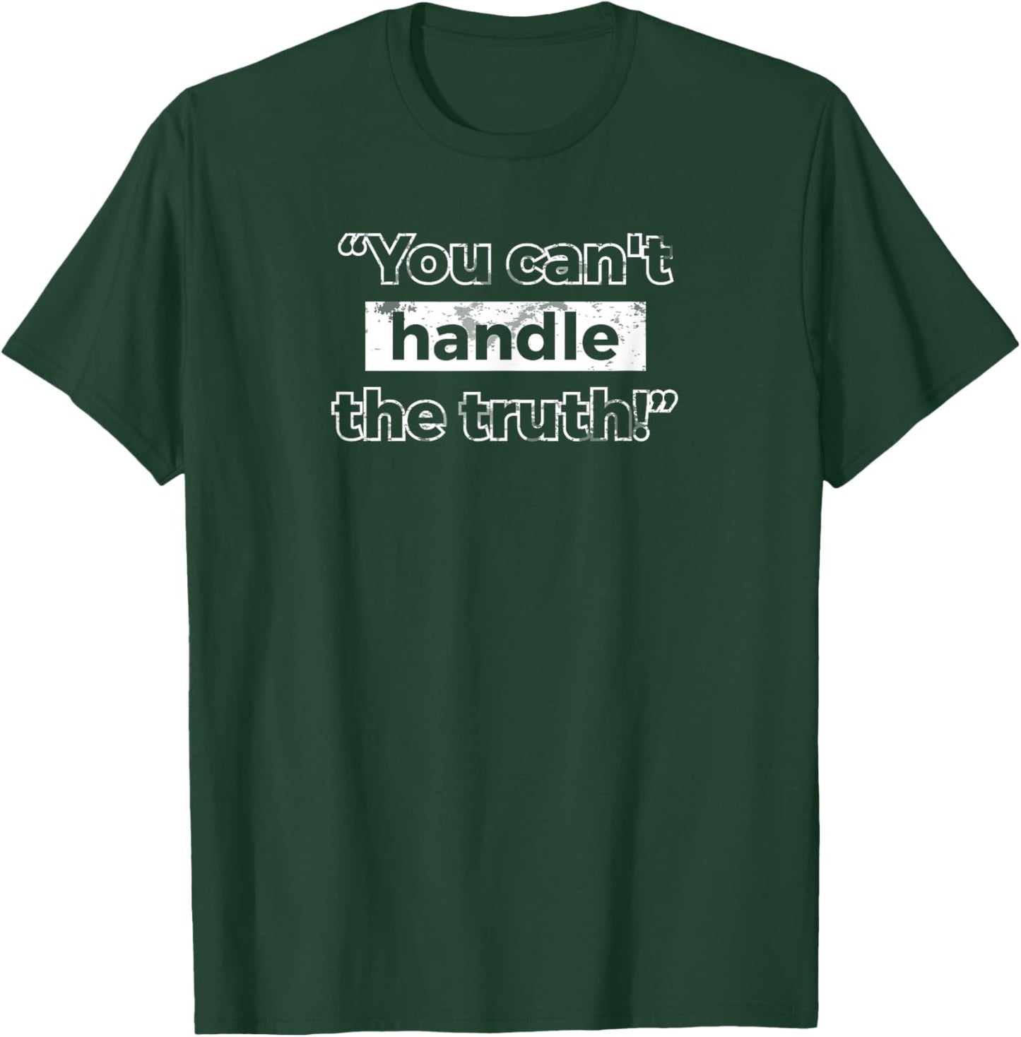 You can't handle the truth T-Shirt - T-Shirt | Forest