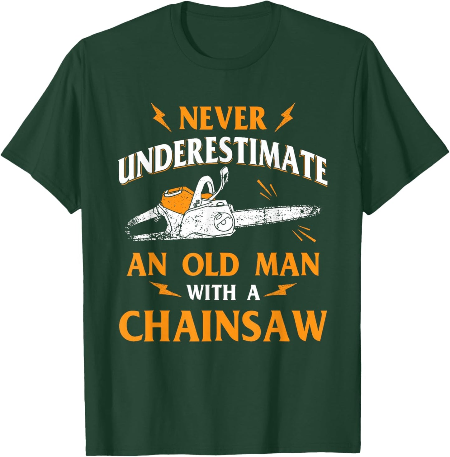 Never Underestimate an Old Man Lumberjack Chainsaw & Logger Small T-Shirt - T-Shirt | Forest