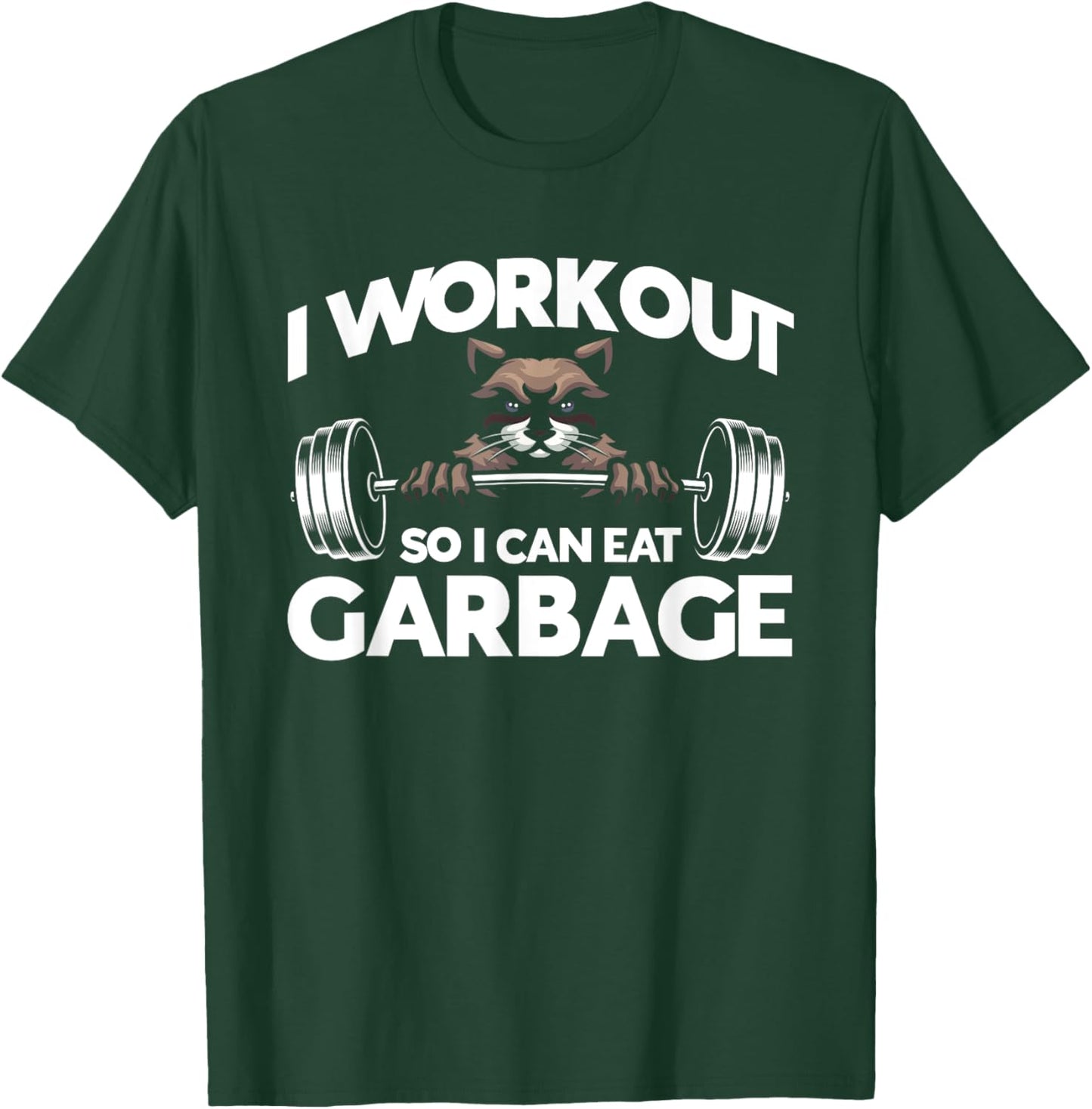 I Workout So I Can Eat Garbage Fitness Gym Racoon T-Shirt - T-Shirt | Forest