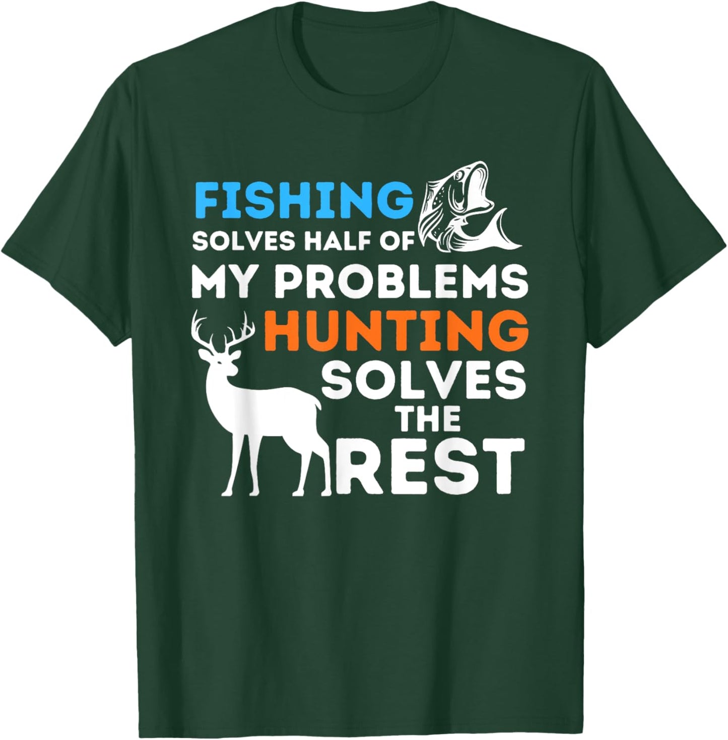 Fishing & Hunting solve my Problems - Fisherman & Hunter T-Shirt - T-Shirt | Forest