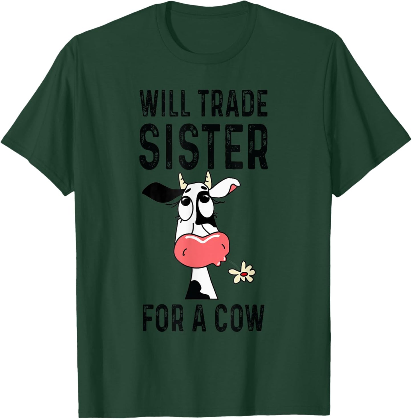 Funny cow will trade sister for a cow- cow lover T-Shirt - T-Shirt | Forest