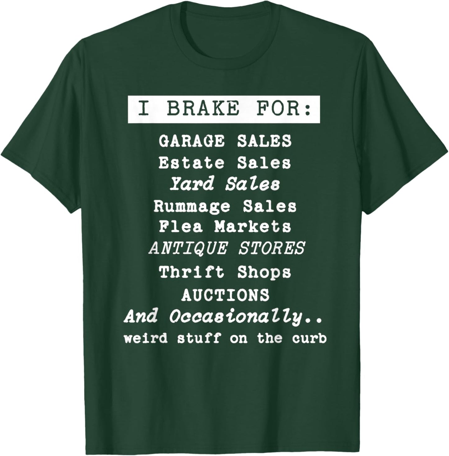 I Brake for Garage Sales Thrift Stores for Thrifter Antique T-Shirt - T-Shirt | Forest