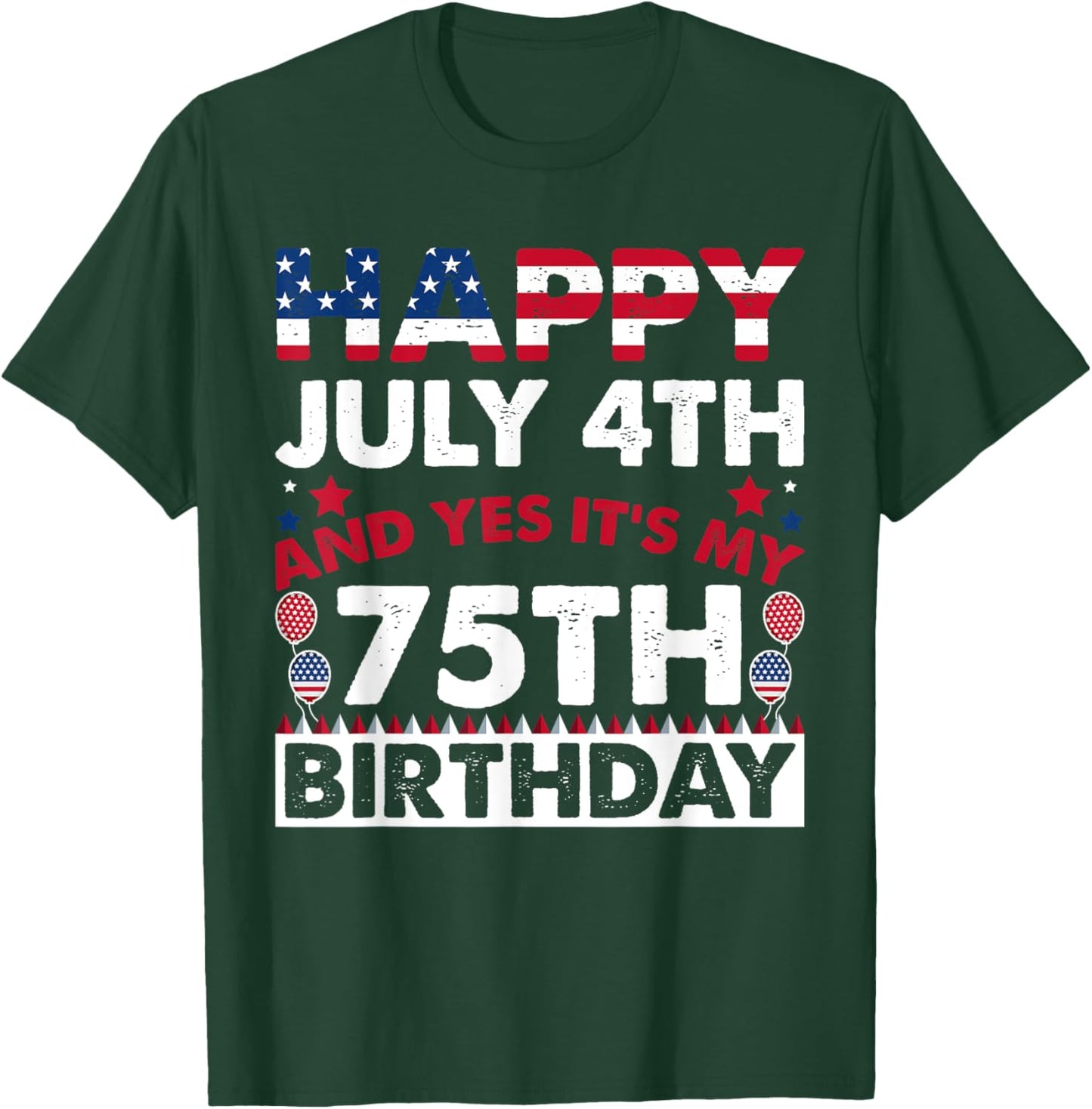 Happy July 4th and Yes It's My 75th Birthday Independence Women Kids Men T-Shirt - T-Shirt | Forest