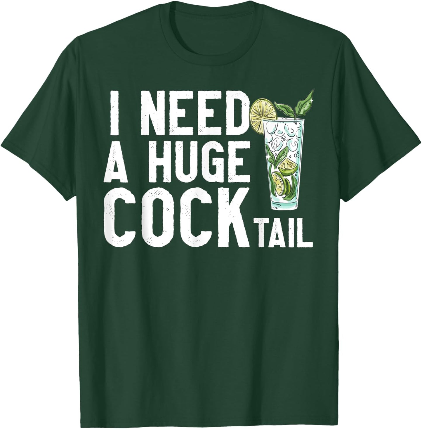 I Need a Huge COCKtail Funny Adult Humor Drinking Vintage T-Shirt - T-Shirt | Forest