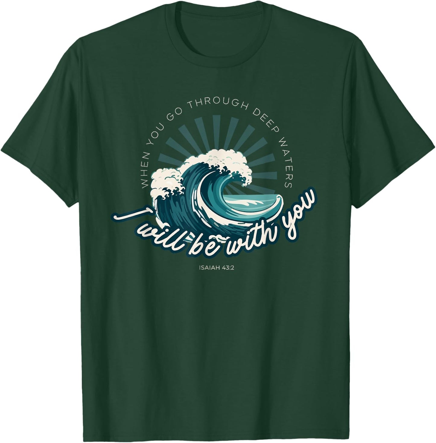 When You Go Through Deep Waters - Isaiah 43:2 Bible Verse T-Shirt - T-Shirt | Forest