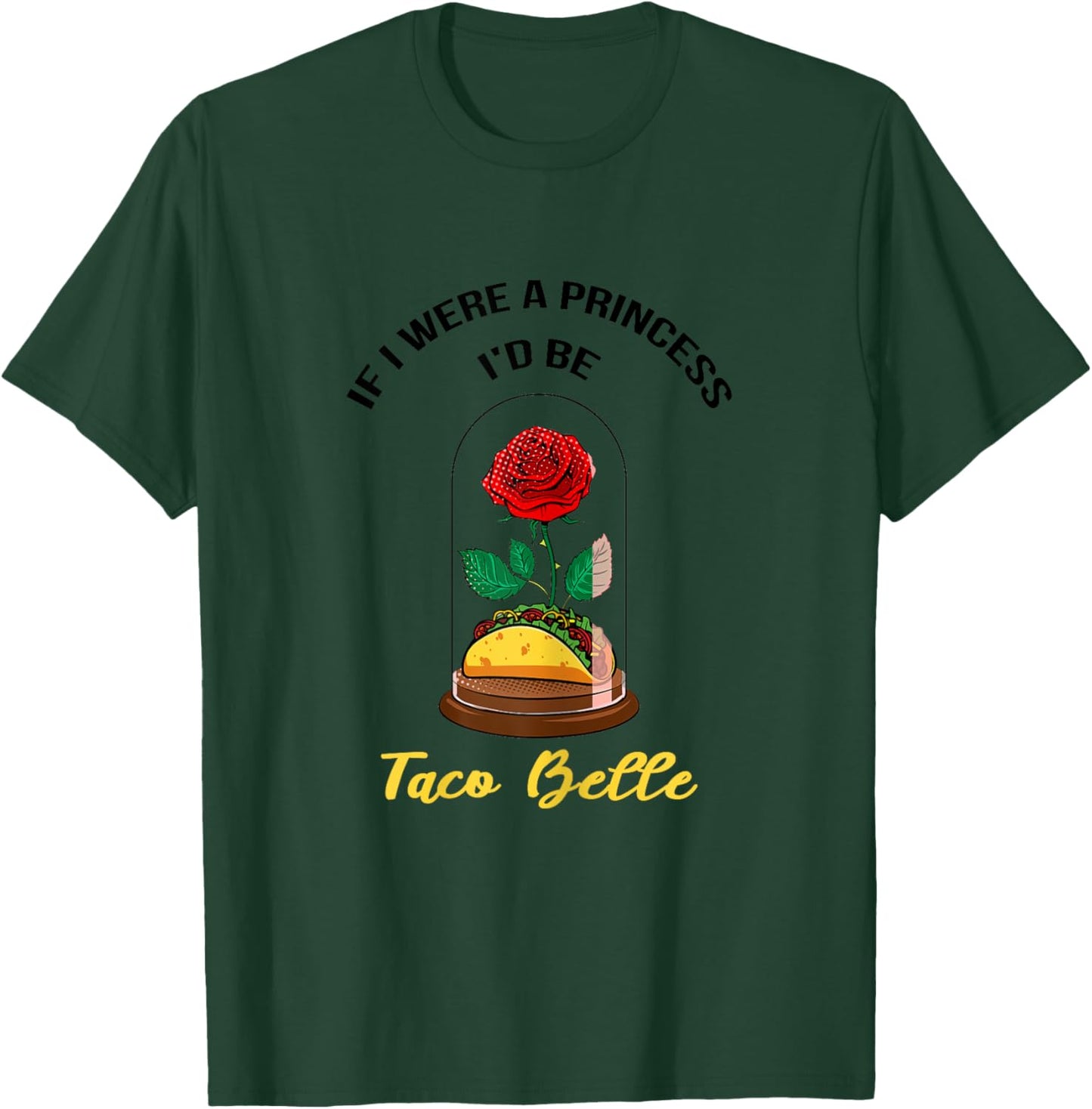If I Were a Princess I'd Be Taco Belle Cute Quote Taco Lover T-Shirt - T-Shirt | Forest