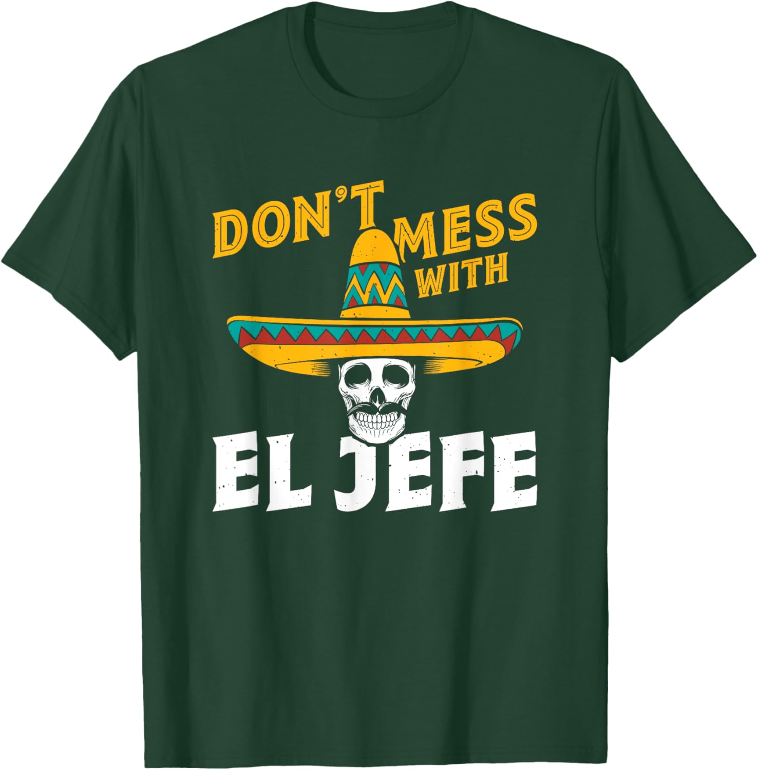 Spanish Espanol Mexican Boss - Don't Mess With El Jefe T-Shirt - T-Shirt | Forest