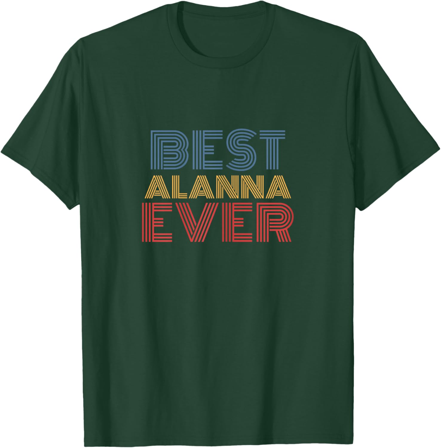Best Alanna Ever Personalized Retro Name T-Shirt - T-Shirt | Forest