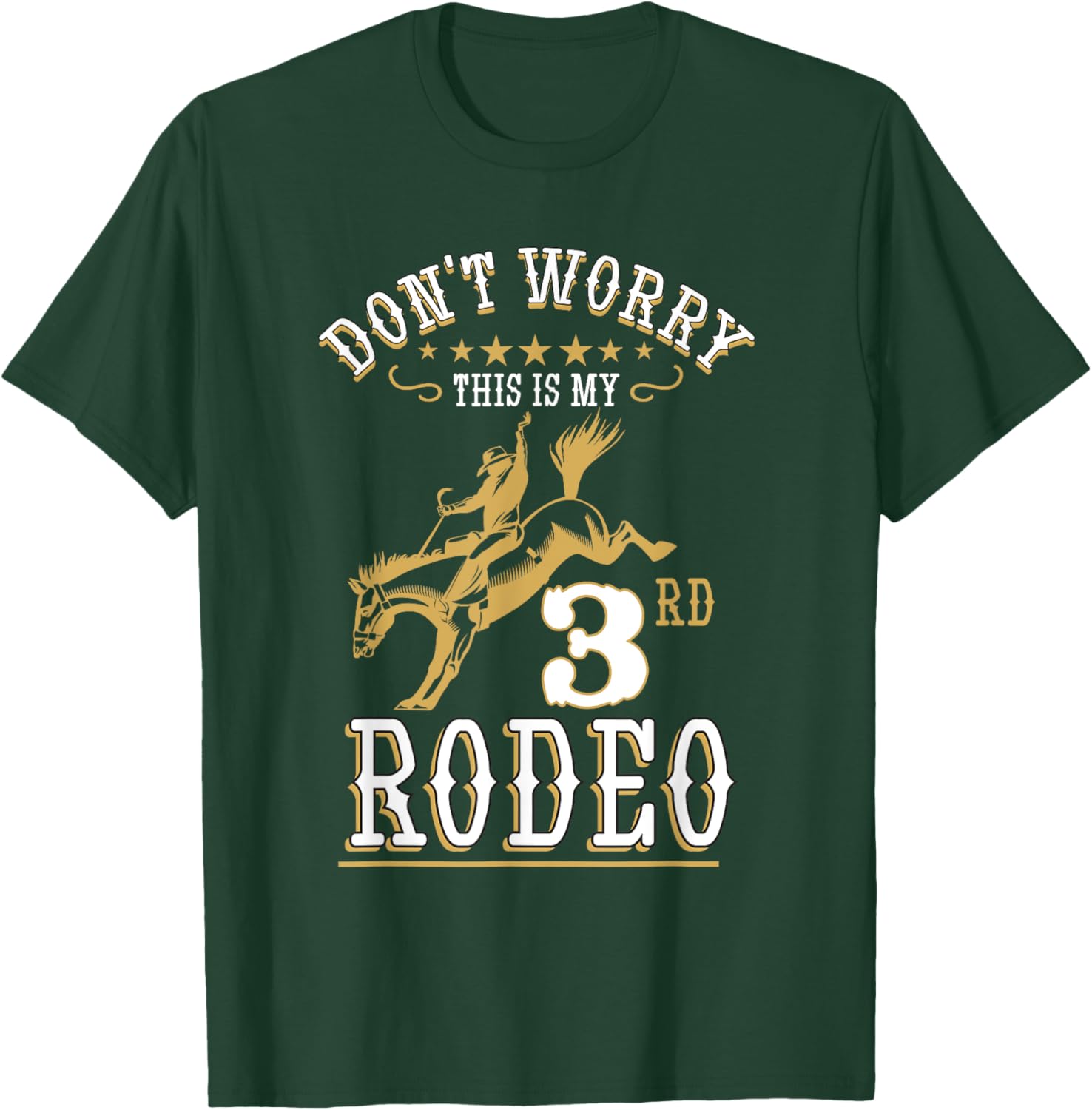 Funny Don't Worry This Is My 3rd Rodeo Horseback Riding T-Shirt - T-Shirt | Forest
