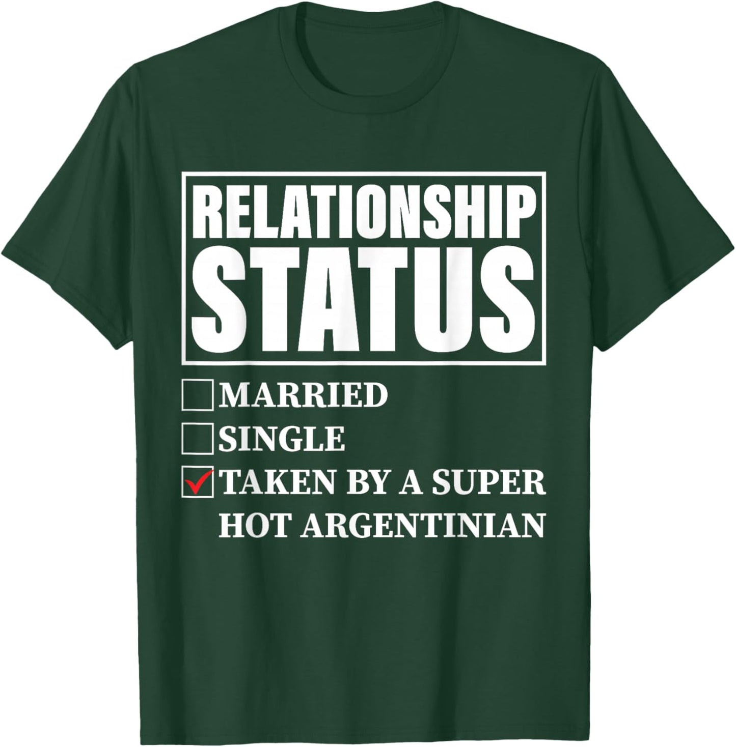 Argentina Relationship - Taken By Super Hot Argentinian T-Shirt - T-Shirt | Forest