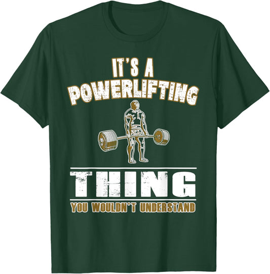 It's a Powerlifting Thing - Powerlifter and Strongman T-Shirt - T-Shirt | Forest