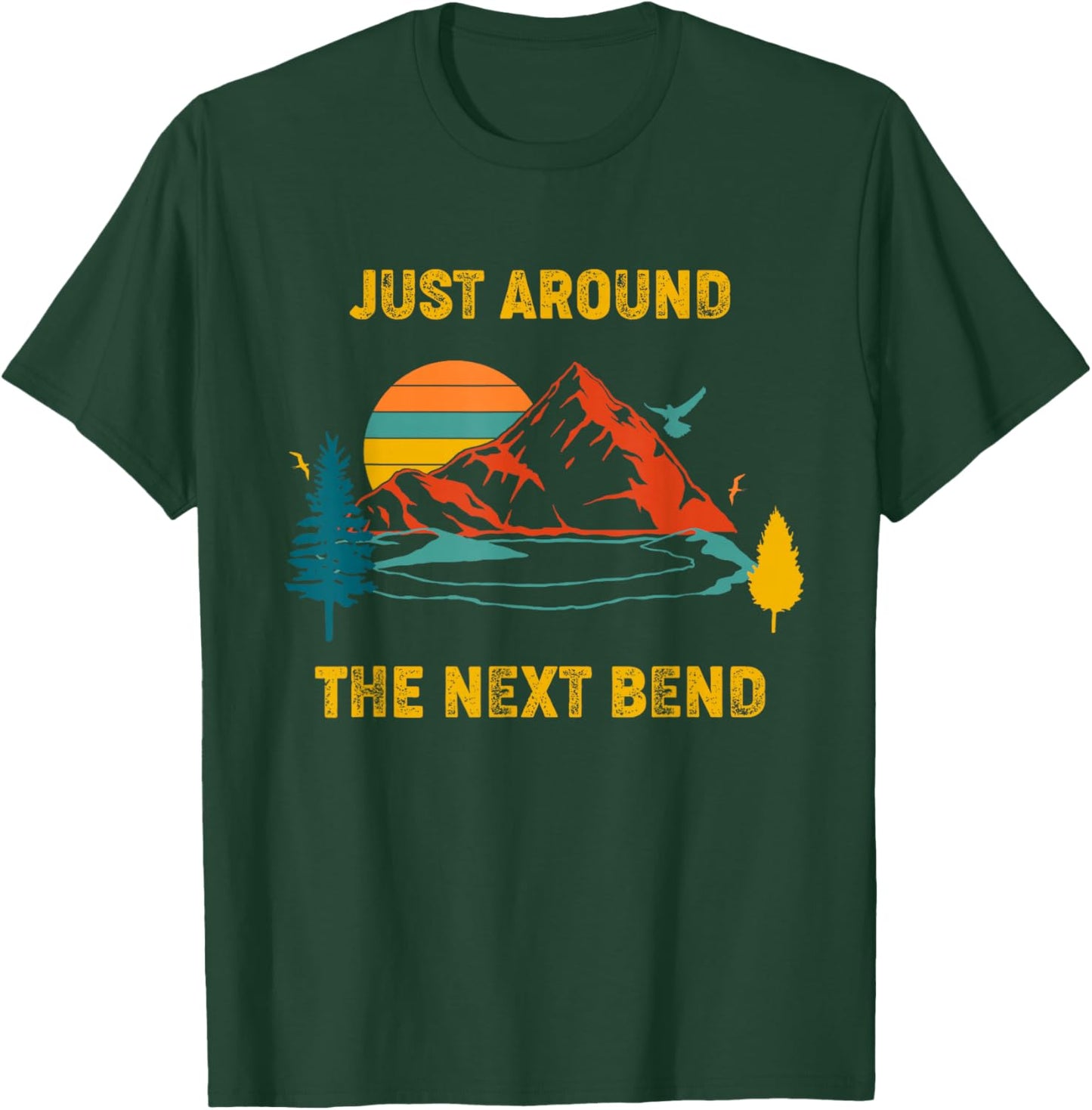 Funny Hiking And Camping Shirt Just Around The Next Bend T-Shirt - T-Shirt | Forest