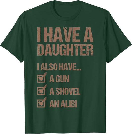 Dad Funny I Have A Daughter I Also Have A Gun A Shovel T-Shirt - T-Shirt | Forest