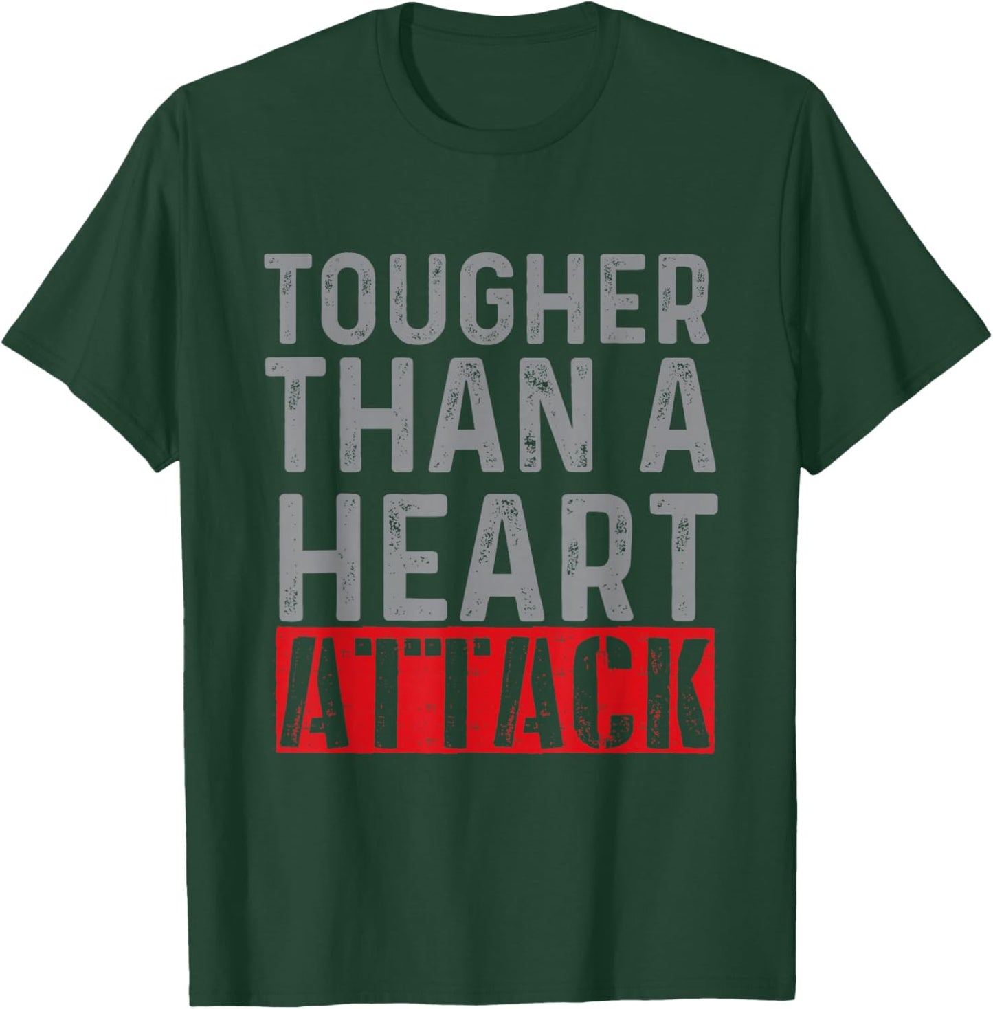 Tougher Than A Heart Attack - Heart Attack Survivor Recovery T-Shirt - T-Shirt | Forest